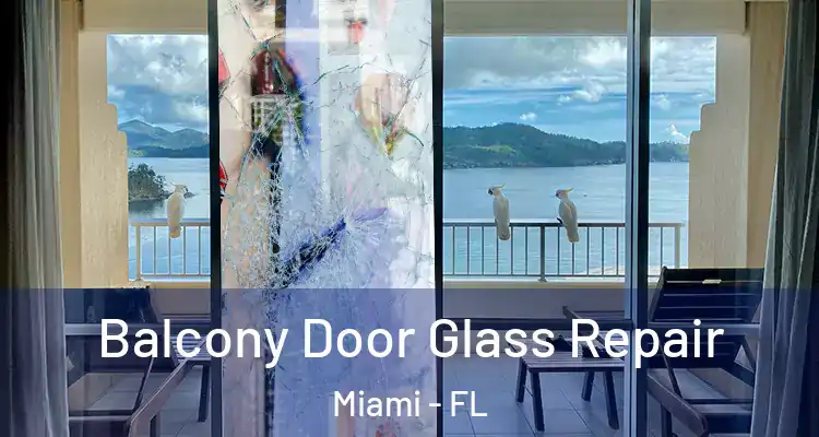  Balcony Door Glass Repair Miami - FL