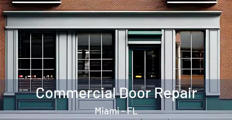  Commercial Door Repair Miami - FL