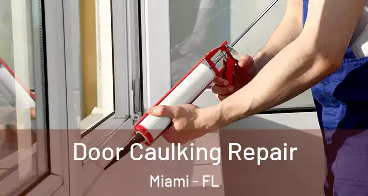  Door Caulking Repair Miami - FL