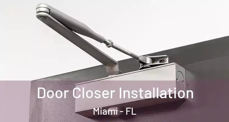  Door Closer Installation Miami - FL