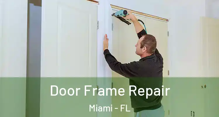 Door Frame Repair Miami - FL