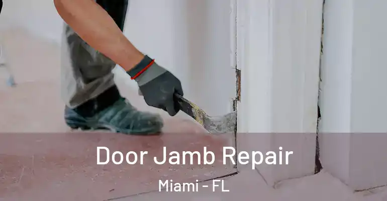  Door Jamb Repair Miami - FL