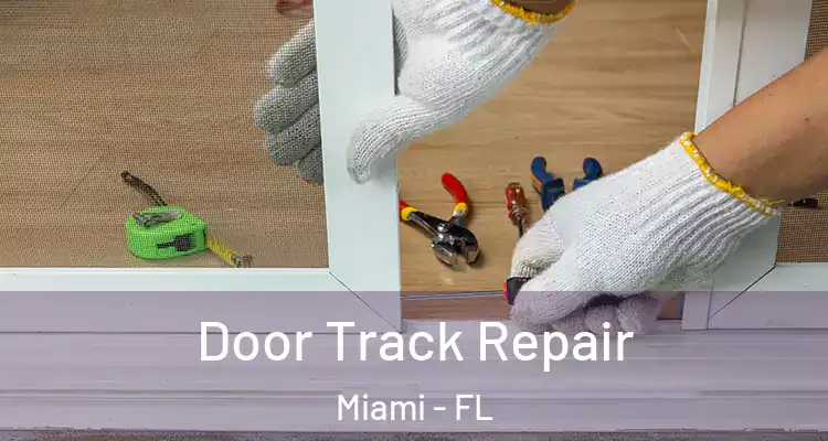  Door Track Repair Miami - FL