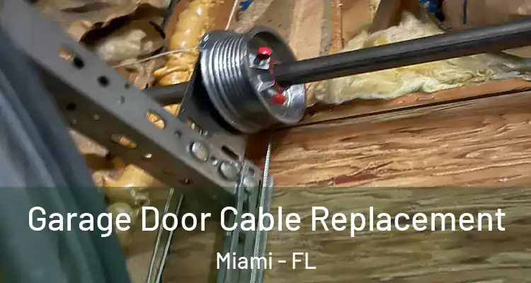  Garage Door Cable Replacement Miami - FL
