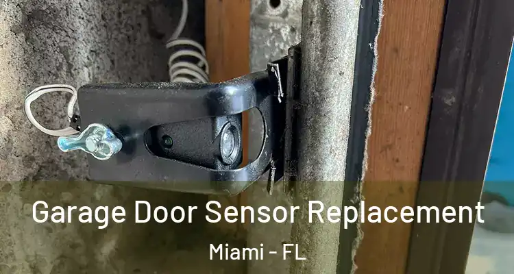  Garage Door Sensor Replacement Miami - FL