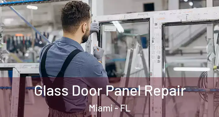  Glass Door Panel Repair Miami - FL