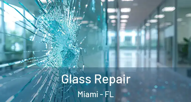  Glass Repair Miami - FL