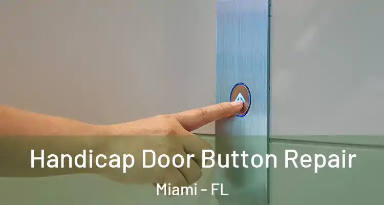  Handicap Door Button Repair Miami - FL