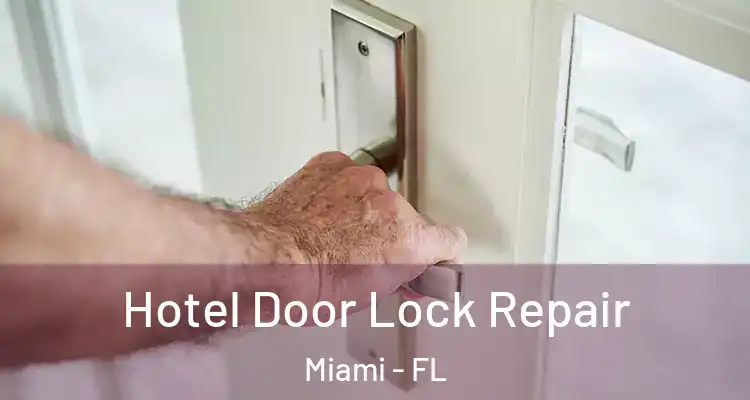  Hotel Door Lock Repair Miami - FL