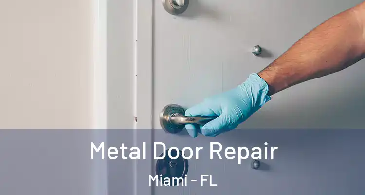 Metal Door Repair Miami - FL