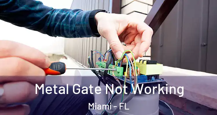  Metal Gate Not Working Miami - FL
