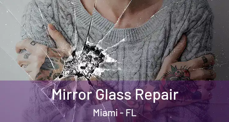  Mirror Glass Repair Miami - FL