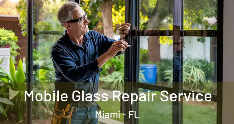  Mobile Glass Repair Service Miami - FL