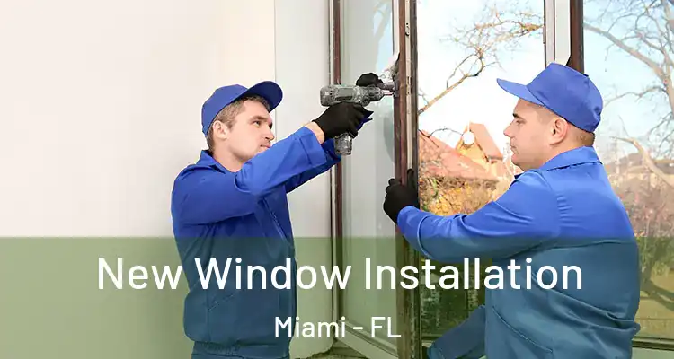 New Window Installation Miami - FL