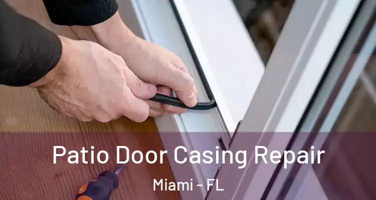  Patio Door Casing Repair Miami - FL