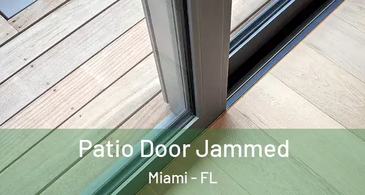  Patio Door Jammed Miami - FL