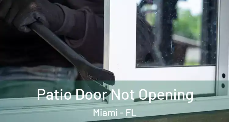  Patio Door Not Opening Miami - FL
