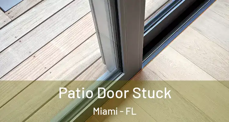  Patio Door Stuck Miami - FL