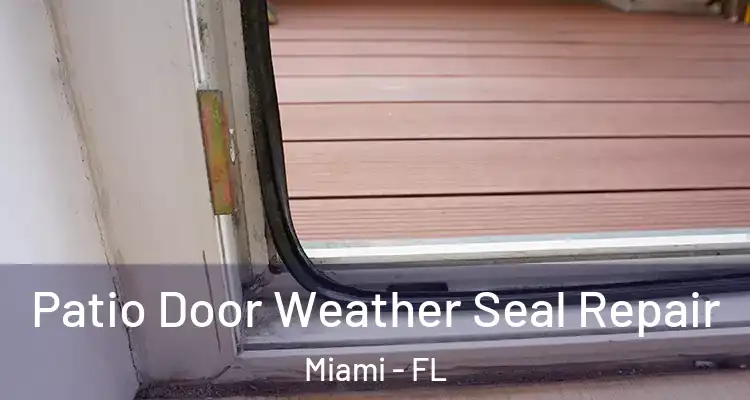  Patio Door Weather Seal Repair Miami - FL
