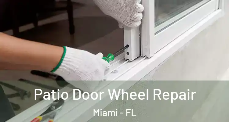  Patio Door Wheel Repair Miami - FL