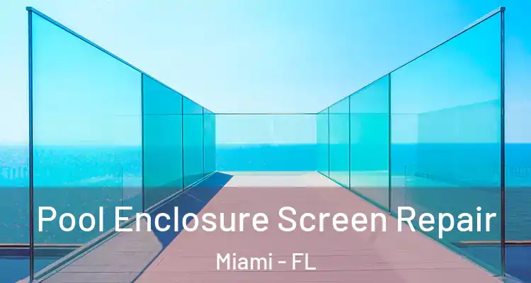  Pool Enclosure Screen Repair Miami - FL