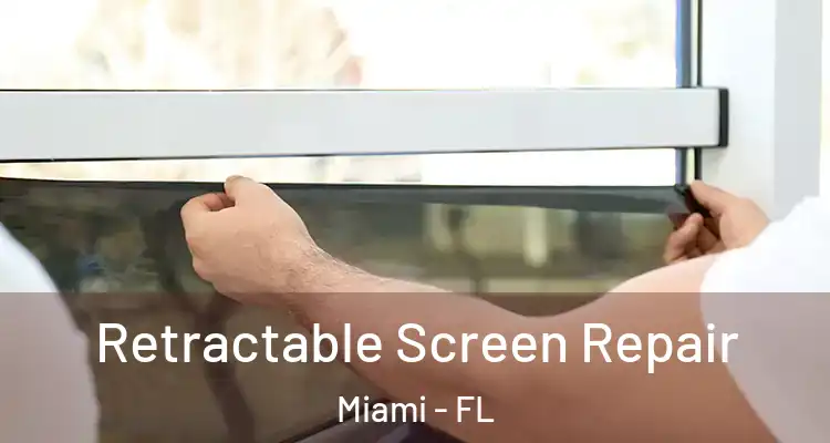  Retractable Screen Repair Miami - FL