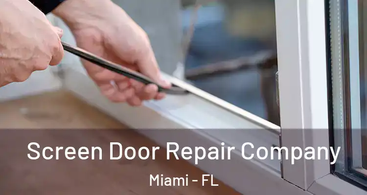  Screen Door Repair Company Miami - FL