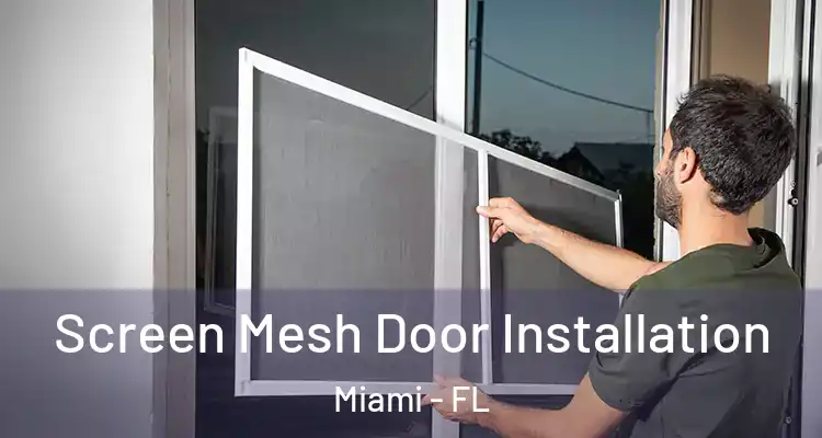  Screen Mesh Door Installation Miami - FL