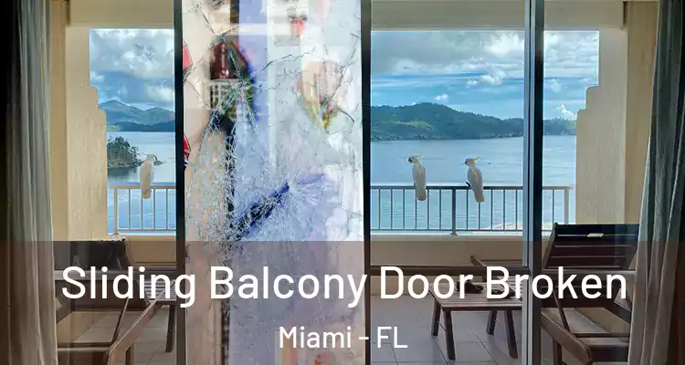  Sliding Balcony Door Broken Miami - FL