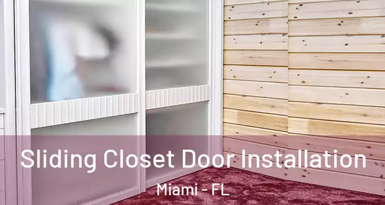  Sliding Closet Door Installation Miami - FL