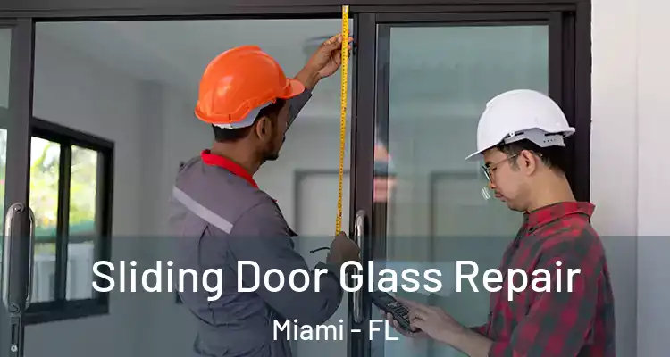  Sliding Door Glass Repair Miami - FL