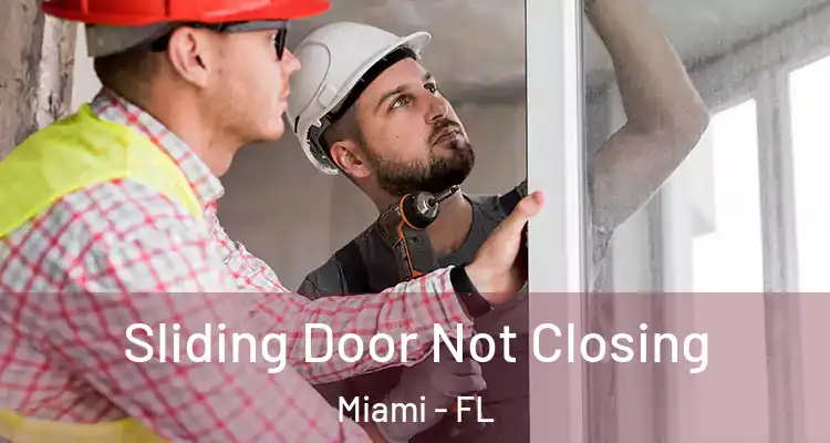  Sliding Door Not Closing Miami - FL