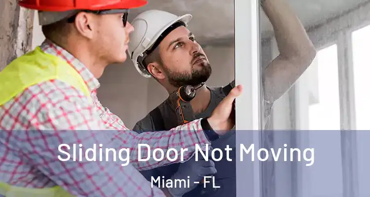  Sliding Door Not Moving Miami - FL