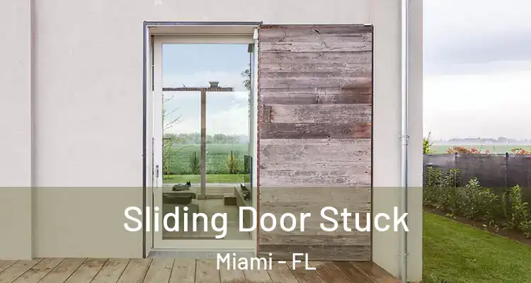  Sliding Door Stuck Miami - FL