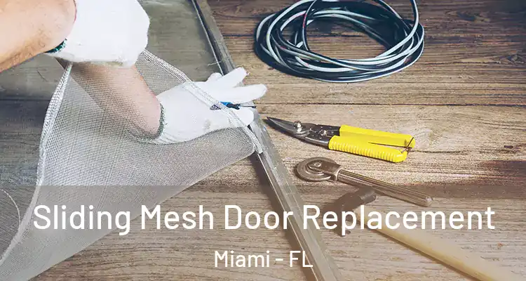  Sliding Mesh Door Replacement Miami - FL